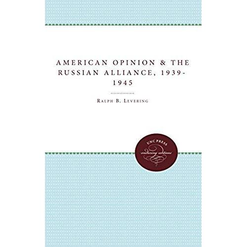 American Opinion And The Russian Alliance, 1939-1945