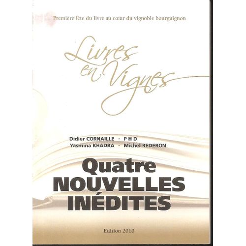Quatre Nouvelles Inédites, Livres En Vignes, Première Fête Du Livre Au Coeur Du Vignoble Bourguignon Edition 2010