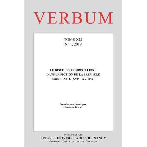 Verbum, N°1/2019 - Le Discours Indirect Libre Dans La Fiction De La Première Modernité (Xvie-Xviiie S.)