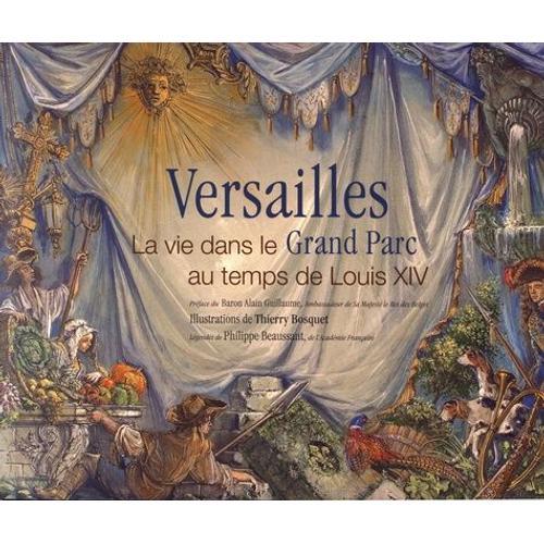 Versailles - La Vie Dans Le Grand Parc Au Temps De Louis Xiv