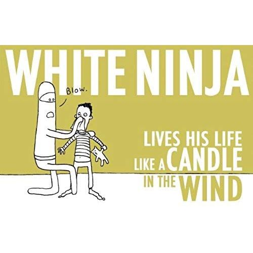 White Ninja Lives His Life Like A Candle In The Wind
