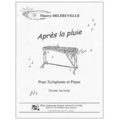 Thierry Deleruyelle Après La Pluie - Xylophone Et Piano - Ed Duhautois -Réf: Pd252