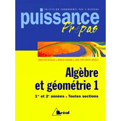 Algebre Et Geometrie 1ere Et 2eme Annees Toutes Sections - Tome 1