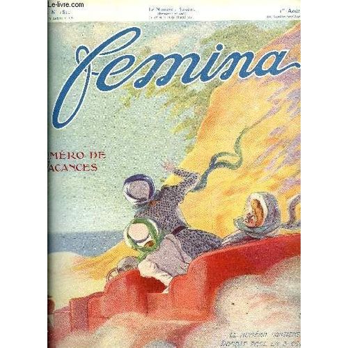 Femina N° 181 - Mlle Chrysanthème Se Marie Par Hélène Avryl, Au Circuit De Dieppe, Encore La Solitude Par Marcel Prévost, Deux Romans De Voyage Par L.D.M, L Ame Française Des Roses, De L Utilité Des(...)