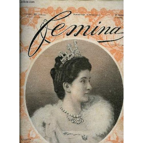 Femina N° 66 - S.M. La Reine Hélène Et La Petite Princesse Mafalda Dans Le Jardin De Racconigi, Les Deux Voyages Par François De Nion, Souveraines Par Matilde Serao, Paul Et Victor Margueritte A(...)