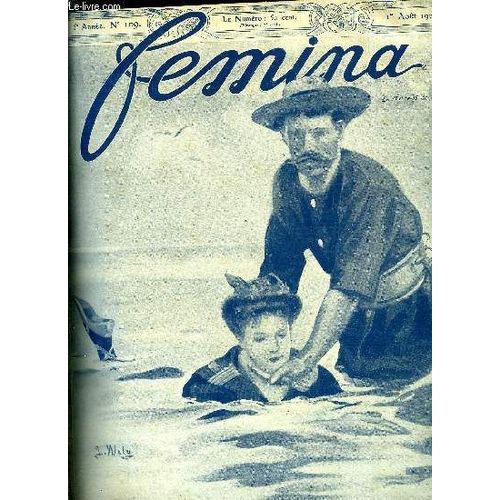Femina N° 109 - Le Partage De L Enfant Par Henri Duvernois, Mme Simone Le Bargy A Londres Par Robert Dieudonné, Compartiment Réservé Par Marie Anne De Bovet, La Passion A Nancy Par Max Rivière(...)