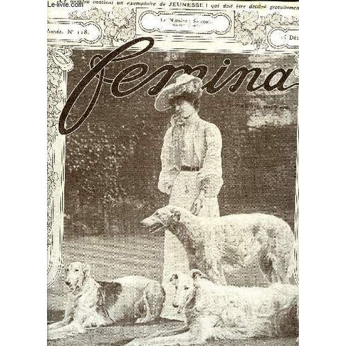 Femina N° 118 - La Duchesse De Chailles Par Mlle Piérat, Les Typotes Par Marie Laparcerie, Le Chic Pour Les Poupées, A Quel Age Doit-On Se Marier ? Par Jeanne Brémontier Et Franc Nohain, Trop Tard Par(...)
