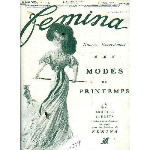 Femina N° 148 - Mme Sarah Bernhardt Et Ses Élèves Par Georges Loiseau, Chronique De La Mode Par Marie Anne L Heureux, Psst ! Cochère Par Marie Laparcerie, Les Jacobines La Maison D Argile Par Henri(...)