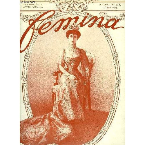 Femina N° 153 - Une Visiteuse Royale : La Reine Maud De Norvège Par Max Rivière, Les Collections De La Psse Marie Tenicheff Par Maurice Guillemot, C Est Un Garçon, La Comédie Parisienne A L Exposition(...)