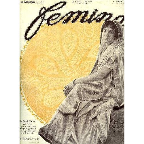 Femina N° 239 - Le Colonel Marchand Se Marie Par P.A., Un Grand Mariage A Kapurthala Par Robert Chauvelot, Une Belle Fête De Bienfaisance, La Politesse Française Est-Elle Morte ? Par Hélène Méryl(...)