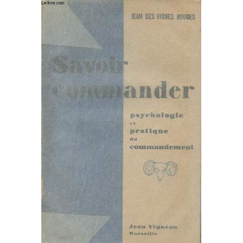 Savoir Commander - Psychologie Et Pratique Du Commandement