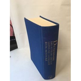 Dictionnaire Des Auteurs Grecs Et Latins De L'antiquite Et Du Moyen Age