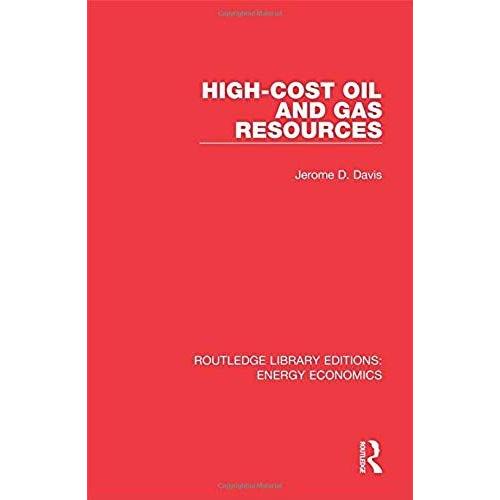 High-Cost Oil And Gas Resources (Routledge Library Editions: Energy Economics)