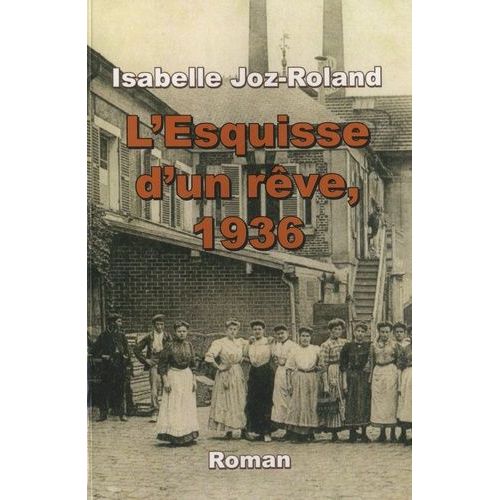 L'esquisse D'un Rêve, 1936 - Le Front Populaire Dans Un Village Au Bord De L'oise