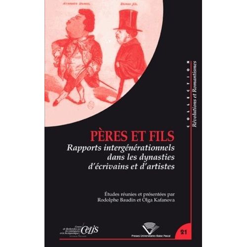 Pères Et Fils - Rapports Intergénérationnels Dans Les Dynasties D'écrivains Et D'artistes