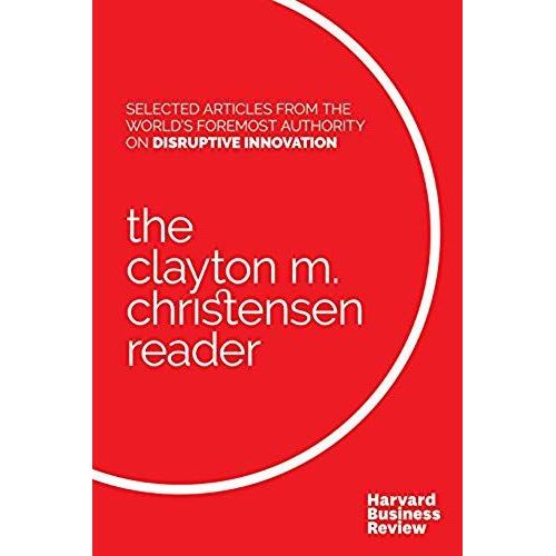 The Clayton M. Christensen Reader