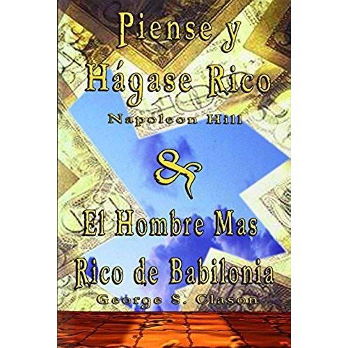 Piense Y Hagase Rico By Napoleon Hill & El Hombre Mas Rico De Babilonia By George S. Clason