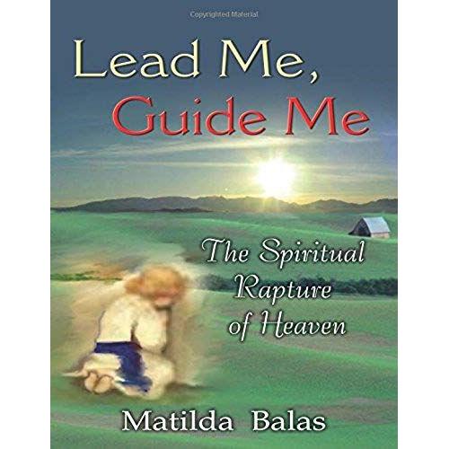 Lead Me, Guide Me: The Spiritual Rapture Of Heaven