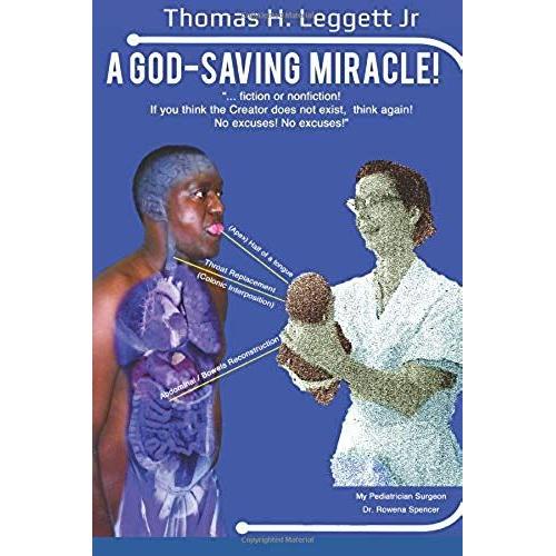 A God-Saving Miracle!: Fiction Or Nonfiction! If You Think That The Creator Does Not Exist, Think Again. No Excuses! No Excuses!