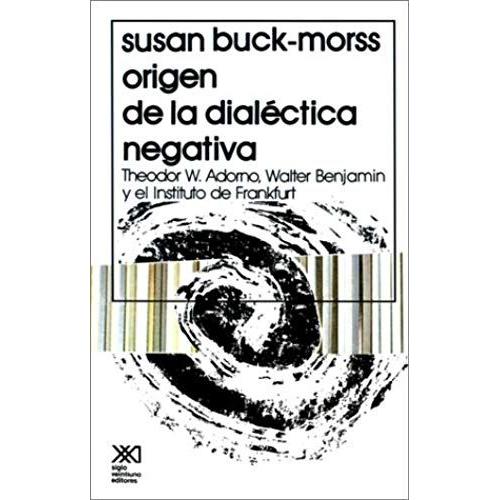 El Origen De La Dialectica Negativa