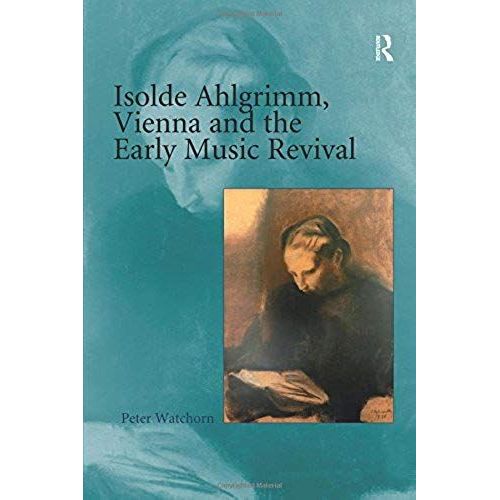 Isolde Ahlgrimm, Vienna And The Early Music Revival