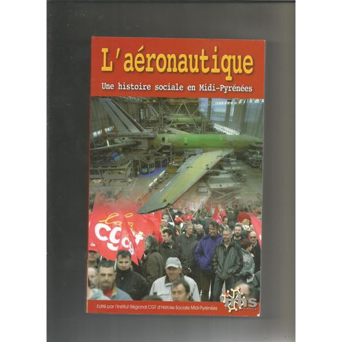 L'aéronautique Une Histoire Sociale En Midi-Pyrénées