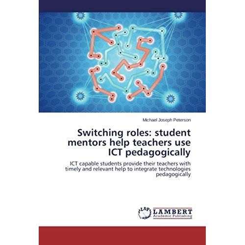 Switching Roles: Student Mentors Help Teachers Use Ict Pedagogically
