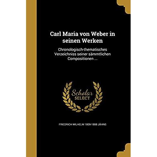 Carl Maria Von Weber In Seinen Werken