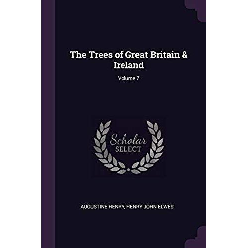 The Trees Of Great Britain & Ireland; Volume 7