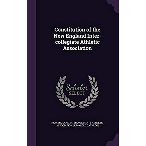 Constitution Of The New England Inter-Collegiate Athletic Association