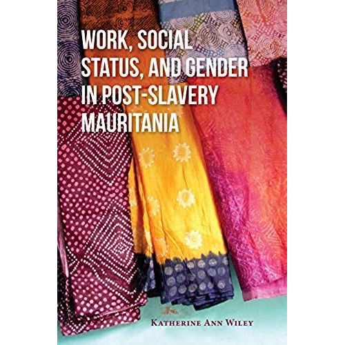 Work, Social Status, And Gender In Post-Slavery Mauritania
