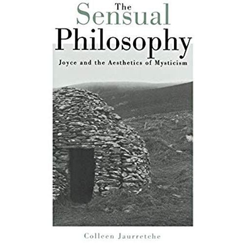 Sensual Philosophy: Joyce And The Aesthetics Of Mysticism