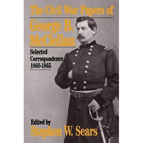 The Civil War Papers Of George B. Mcclellan