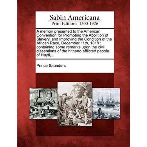 A Memoir Presented To The American Convention For Promoting The Abolition Of Slavery, And Improving The Condition Of The African Race, December 11th,