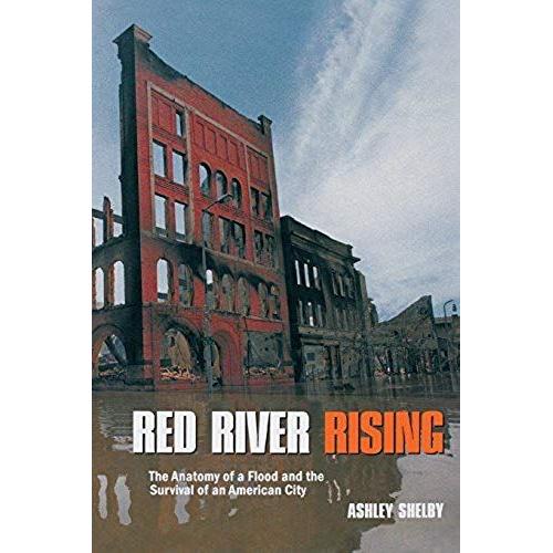 Red River Rising: The Anatomy Of A Flood And The Survival Of An American City