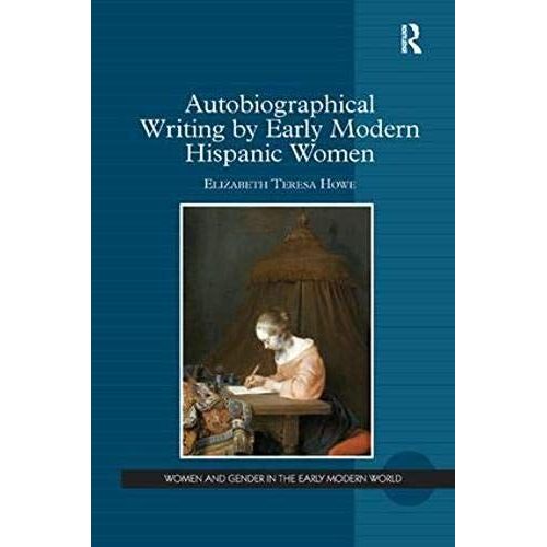 Autobiographical Writing By Early Modern Hispanic Women
