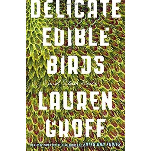 Delicate Edible Birds: And Other Stories