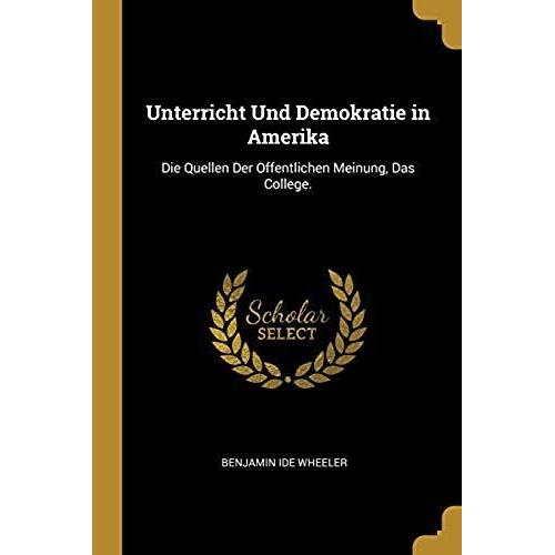 Unterricht Und Demokratie In Amerika: Die Quellen Der Offentlichen Meinung, Das College.