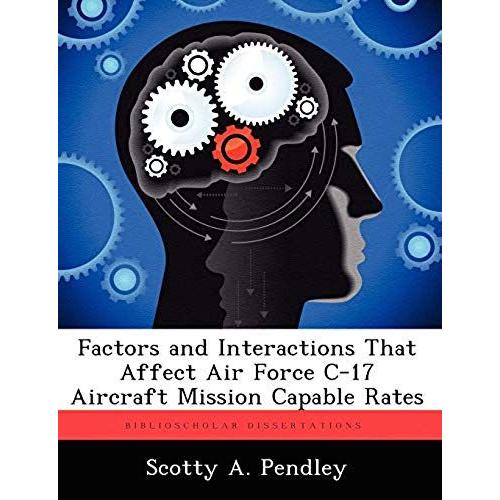 Factors And Interactions That Affect Air Force C-17 Aircraft Mission Capable Rates