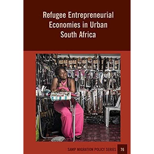 Refugee Entrepreneurial Economies In Urban South Africa