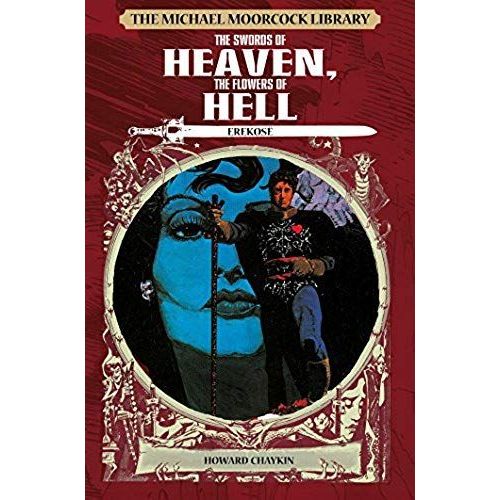 The Michael Moorcock Library: Erekose: The Swords Of Heaven, The Flowers Of Hell
