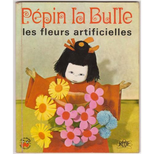 Pépin La Bulle - Les Fleurs Artificielles