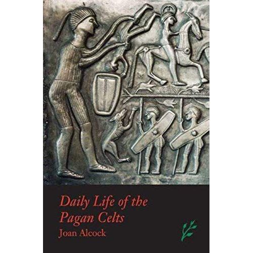 Daily Life Of The Pagan Celts