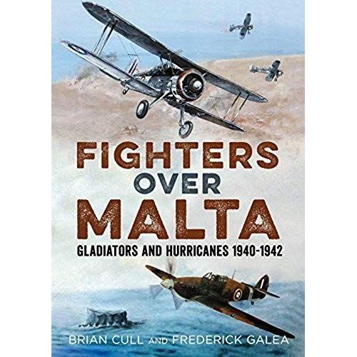 Fighters Over Malta: Gladiators And Hurricanes 1940-1942