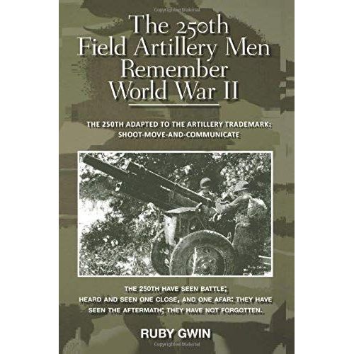 The 250th Field Artillery Men Remember World War Ii