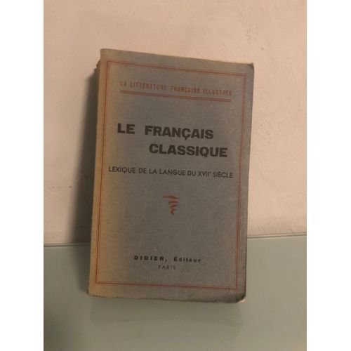 Le Français Classique Lexique De La Langue Du Xvii° Siècle