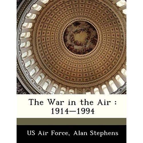 Us Air Force: War In The Air : 1914-1994