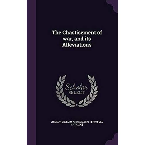 The Chastisement Of War, And Its Alleviations