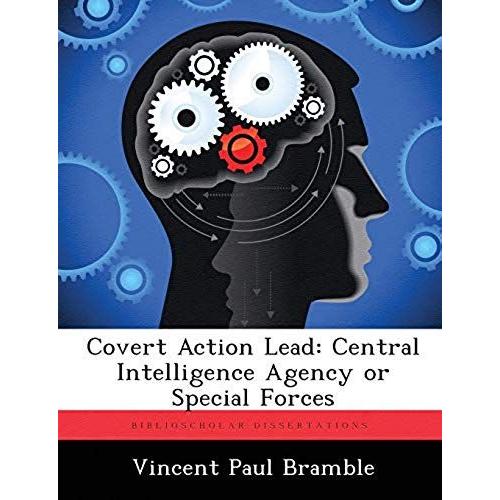 Covert Action Lead: Central Intelligence Agency Or Special Forces