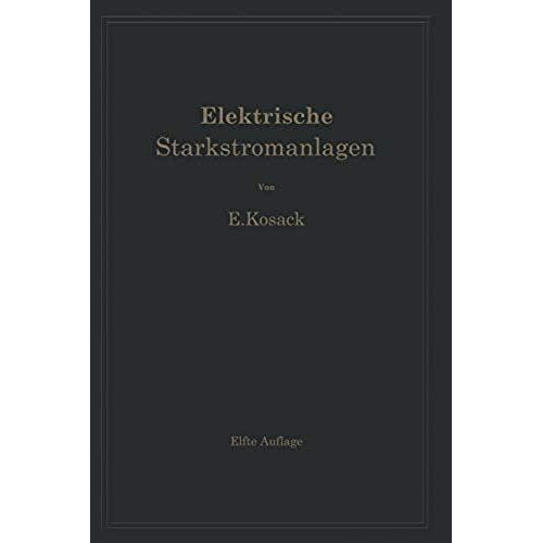 Elektrische Starkstromanlagen. Maschinen, Apparate, Schaltungen, Betrieb